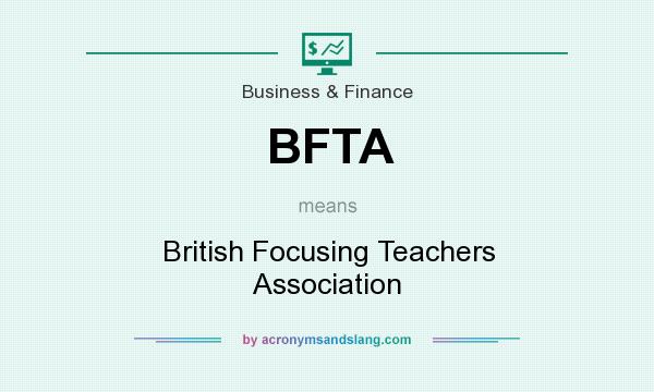 What does BFTA mean? It stands for British Focusing Teachers Association