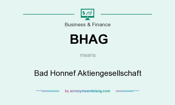 What does BHAG mean? It stands for Bad Honnef Aktiengesellschaft