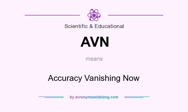 What does AVN mean? It stands for Accuracy Vanishing Now