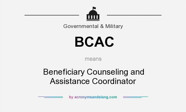 What does BCAC mean? It stands for Beneficiary Counseling and Assistance Coordinator
