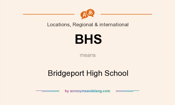 What does BHS mean? It stands for Bridgeport High School