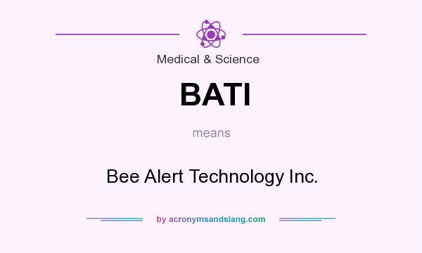 What does BATI mean? It stands for Bee Alert Technology Inc.