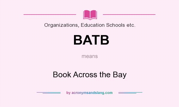 What does BATB mean? It stands for Book Across the Bay
