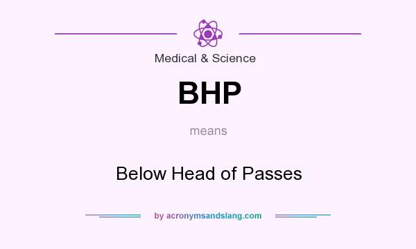What does BHP mean? It stands for Below Head of Passes