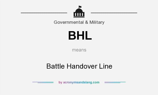 What does BHL mean? It stands for Battle Handover Line