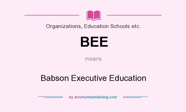 What does BEE mean? It stands for Babson Executive Education