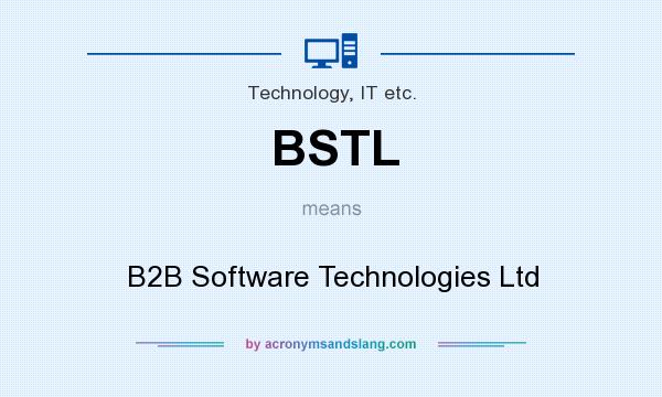 What does BSTL mean? It stands for B2B Software Technologies Ltd