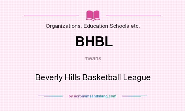 What does BHBL mean? It stands for Beverly Hills Basketball League