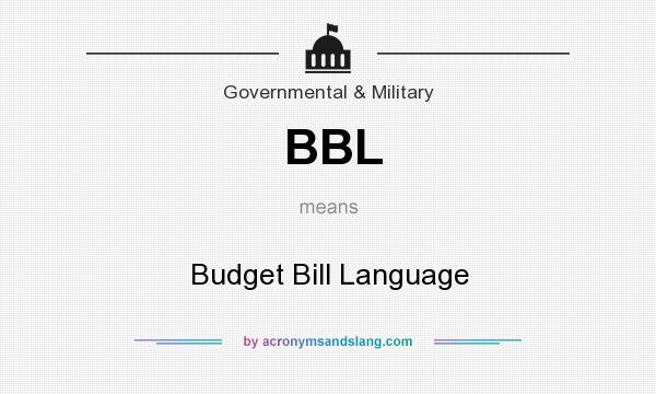 What does BBL mean? It stands for Budget Bill Language