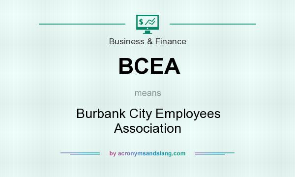 What does BCEA mean? It stands for Burbank City Employees Association