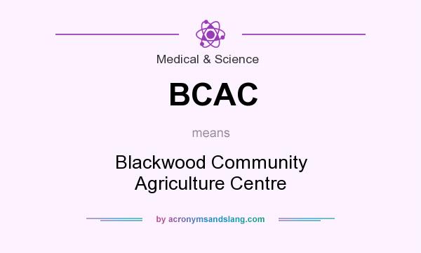 What does BCAC mean? It stands for Blackwood Community Agriculture Centre