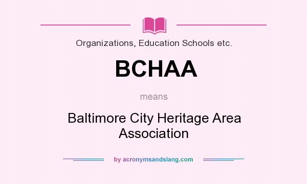 What does BCHAA mean? It stands for Baltimore City Heritage Area Association