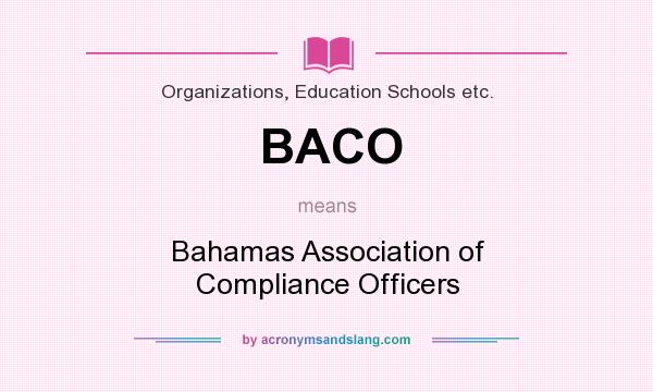 What does BACO mean? It stands for Bahamas Association of Compliance Officers
