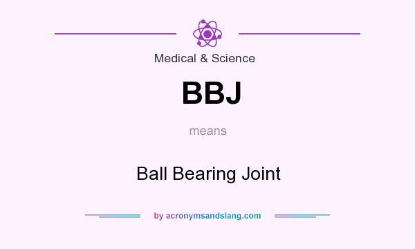 What does BBJ mean? It stands for Ball Bearing Joint