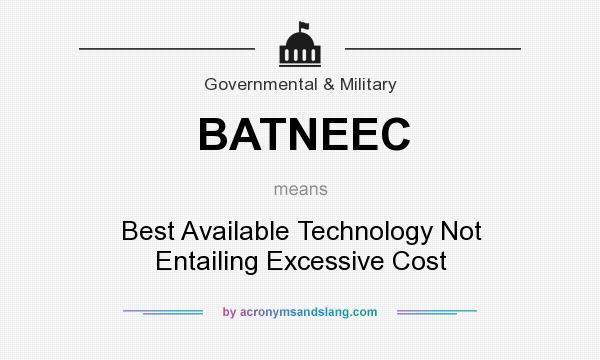 What does BATNEEC mean? It stands for Best Available Technology Not Entailing Excessive Cost