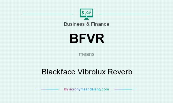 What does BFVR mean? It stands for Blackface Vibrolux Reverb