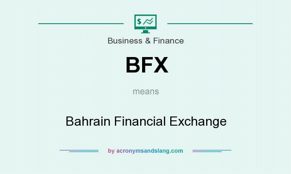 What does BFX mean? It stands for Bahrain Financial Exchange