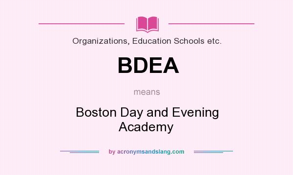 What does BDEA mean? It stands for Boston Day and Evening Academy