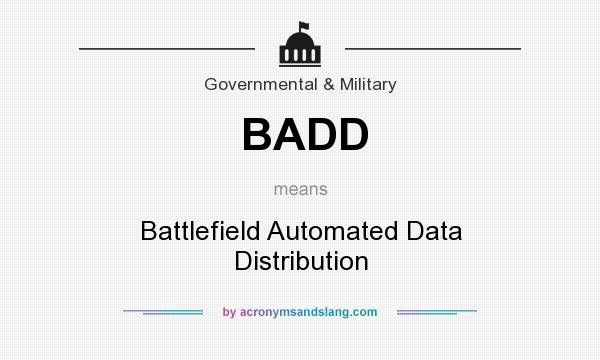 What does BADD mean? It stands for Battlefield Automated Data Distribution