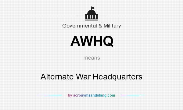 What does AWHQ mean? It stands for Alternate War Headquarters