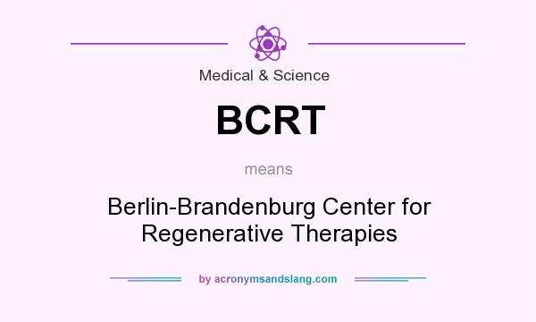 What does BCRT mean? It stands for Berlin-Brandenburg Center for Regenerative Therapies