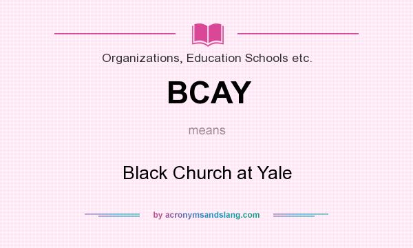 What does BCAY mean? It stands for Black Church at Yale