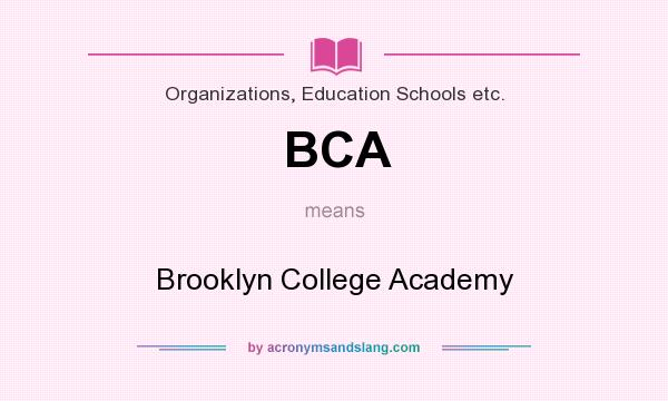 What does BCA mean? It stands for Brooklyn College Academy