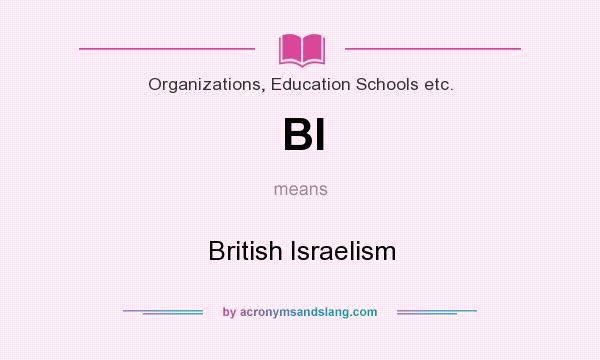 What does BI mean? It stands for British Israelism