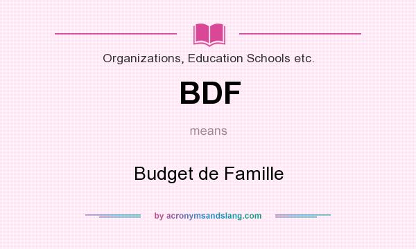 What does BDF mean? It stands for Budget de Famille