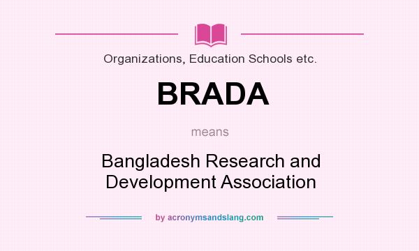 What does BRADA mean? It stands for Bangladesh Research and Development Association