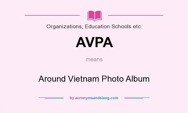 What does AVPA mean? It stands for Around Vietnam Photo Album