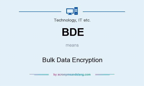 What does BDE mean? It stands for Bulk Data Encryption