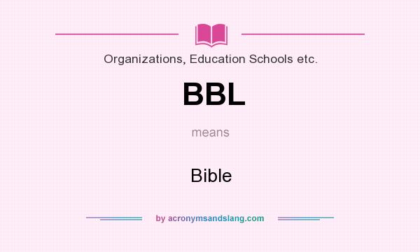What does BBL mean? It stands for Bible