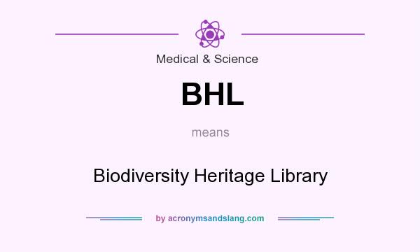 What does BHL mean? It stands for Biodiversity Heritage Library