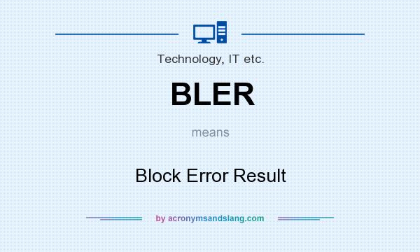 What does BLER mean? It stands for Block Error Result