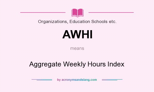 What does AWHI mean? It stands for Aggregate Weekly Hours Index