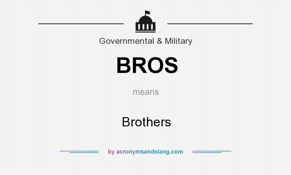 What does BROS mean? It stands for Brothers