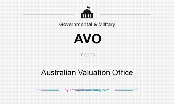 What does AVO mean? It stands for Australian Valuation Office