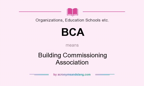 What does BCA mean? It stands for Building Commissioning Association