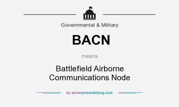 What does BACN mean? It stands for Battlefield Airborne Communications Node