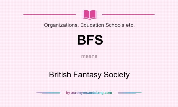 What does BFS mean? It stands for British Fantasy Society