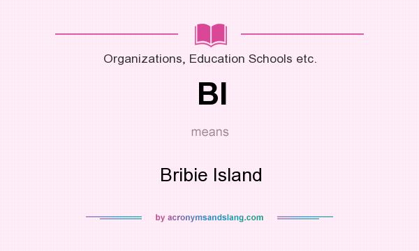 What does BI mean? It stands for Bribie Island