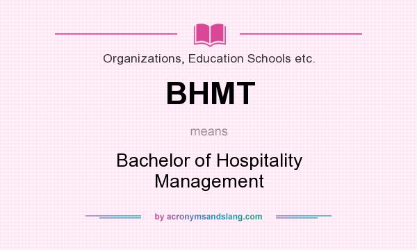 What does BHMT mean? It stands for Bachelor of Hospitality Management