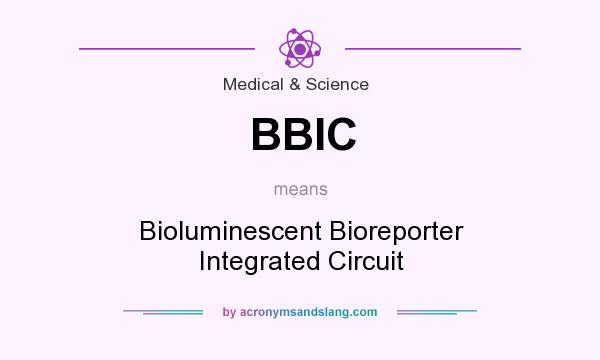 What does BBIC mean? It stands for Bioluminescent Bioreporter Integrated Circuit