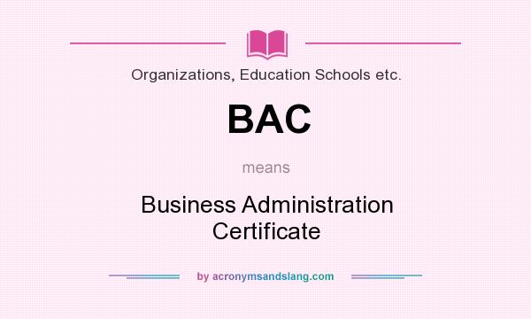 What does BAC mean? It stands for Business Administration Certificate