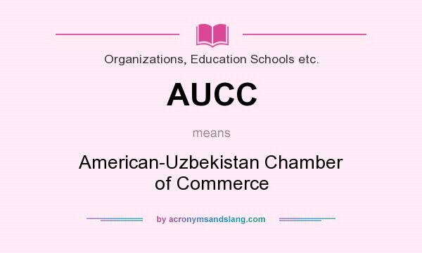 What does AUCC mean? It stands for American-Uzbekistan Chamber of Commerce