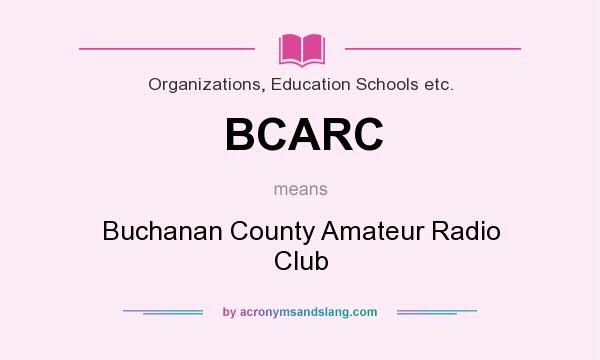 What does BCARC mean? It stands for Buchanan County Amateur Radio Club
