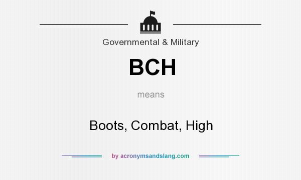 What does BCH mean? It stands for Boots, Combat, High