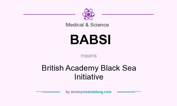 What does BABSI mean? It stands for British Academy Black Sea Initiative