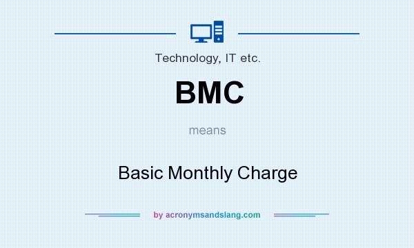 What does BMC mean? It stands for Basic Monthly Charge